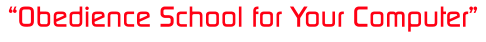 “Obedience School for Your Computer”
